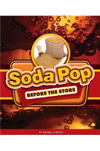 Soda Pop Before the Store