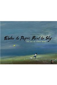 Water to Paper, Paint to Sky
