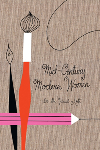 Mid Century Modern Women in the Visual Arts