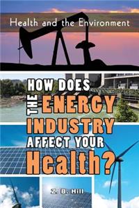 How Does the Energy Industry Affect Your Health?