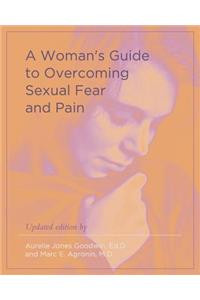 Woman's Guide to Overcoming Sexual Fear and Pain