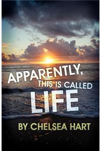 Apparently, This Is Called Life
