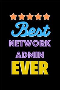 Best Network Admin Evers Notebook - Network Admin Funny Gift