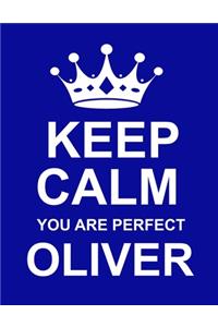 Keep Calm You Are Perfect Oliver