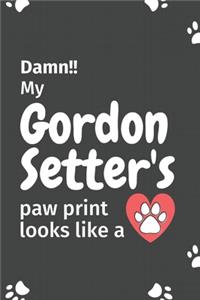 Damn!! my Gordon Setter's paw print looks like a