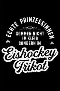 ECHTE PRINZESSINNEN KOMMEN NICHT IM KLEID SONDERN IM EISHOCKEY TRIKOT Notizbuch