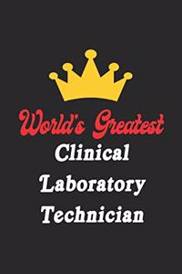 World's Greatest Clinical Laboratory Technician Notebook - Funny Clinical Laboratory Technician Journal Gift