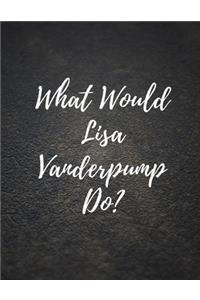 What Would Lisa Vanderpump Do?