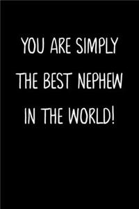 You Are Simply The Best Nephew In The World!