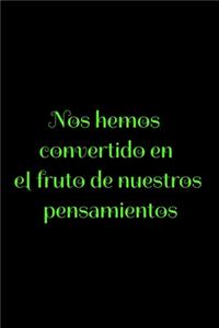 Nos hemos convertido en el fruto de nuestros pensamientos