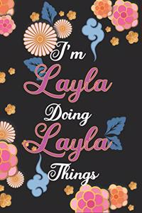 I'm Layla Doing Layla Things Notebook Birthday Gift