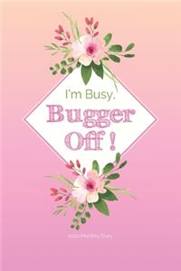 2020 Monthly Diary; I'm Busy, Bugger Off!