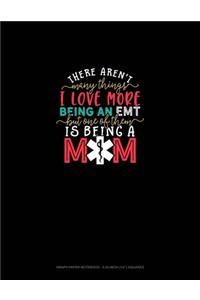 There Aren't Many Things I Love More Being An EMT But One Of Them Is Being A Mom