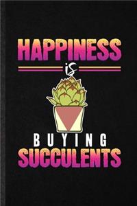 Happiness Is Buying Succulents