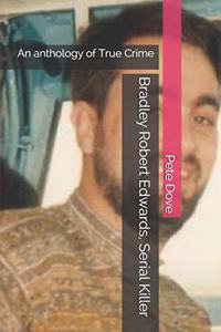Bradley Robert Edwards, Serial Killer