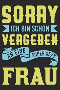 Sorry Ich Bin Schon Vergeben An Eine Super Sexy Frau