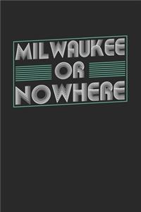 Milwaukee or nowhere