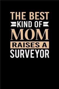 The Best Kind Of Mom Raises A Surveyor