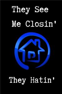 They See Me Closin' They Hatin' - Realtor Journal/Notebook