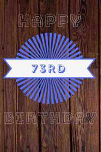 Happy 73rd Birthday