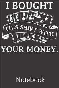 I Bought This With You Money