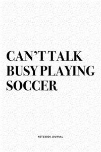 Can't Talk Busy Playing Soccer