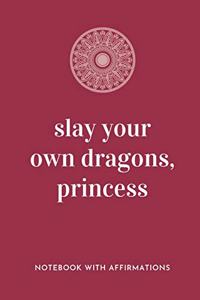 Slay Your Own Dragons, Princess