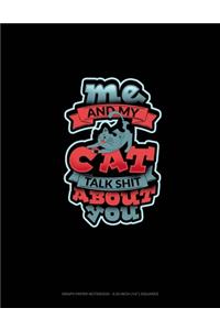 Me & My Cat Talk Shit About You