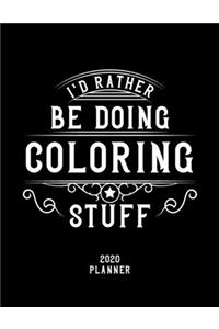 I'd Rather Be Doing Coloring Stuff 2020 Planner