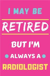 I May Be Retired But I'm Always A Radiologist