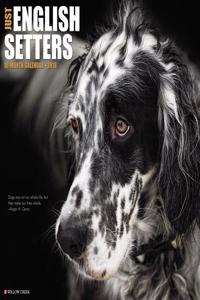 Just English Setters 2018 Wall Calendar (Dog Breed Calendar)