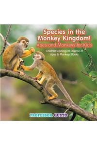 Species in the Monkey Kingdom! Apes and Monkeys for Kids - Children's Biological Science of Apes & Monkeys Books