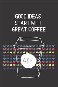 Good Ideas Start With Great Coffee
