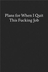Plans for When I Quit This Fucking Job