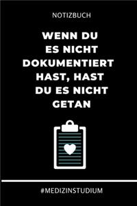 Notizbuch Wenn du es nicht dokumentiert hast, hast du es nicht getan #MEDIZINSTUDIUM