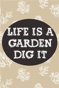 Life is Garden Dig It