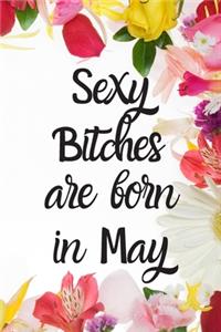 Sexy Bitches Are Born In May