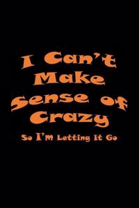 I Can't Make Sense of Crazy So I'm Letting It Go