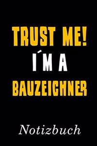 Trust Me I´m A Bauzeichner Notizbuch