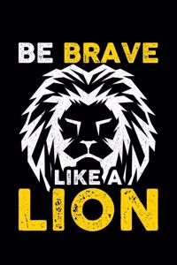 Be Brave Like a Lion