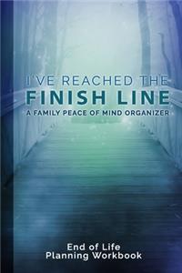 I've Reached The Finish Line End of Life Planning Workbook