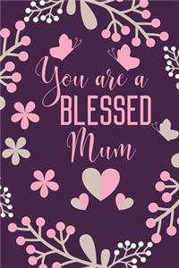 You Are A Blessed Mum