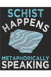 Schist Happens Metaphorically Speaking
