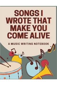Songs That Make You Come Alive - A Music Writing Notebook