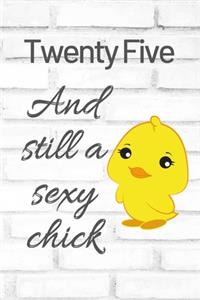 Twenty Five And Still A Sexy Chick