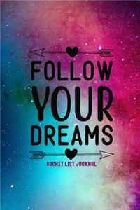 Follow Your Dreams Bucket List Journal