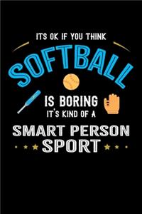 It's Okay If You Think Softball Is Boring It's Kind Of A Smart Person Sport