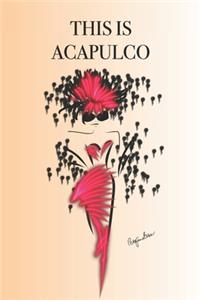 This Is Acapulco: Stylishly illustrated little notebook is the perfect accessory to accompany you on your visit to this fabulous resort.