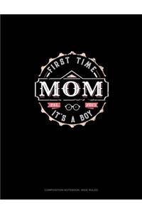 First Time Mom It's A Boy Est. 2019