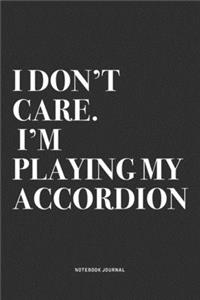 I Don't Care I'm Playing My Accordion